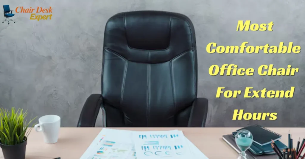 Most Comfortable Office Chair For Extend Hours