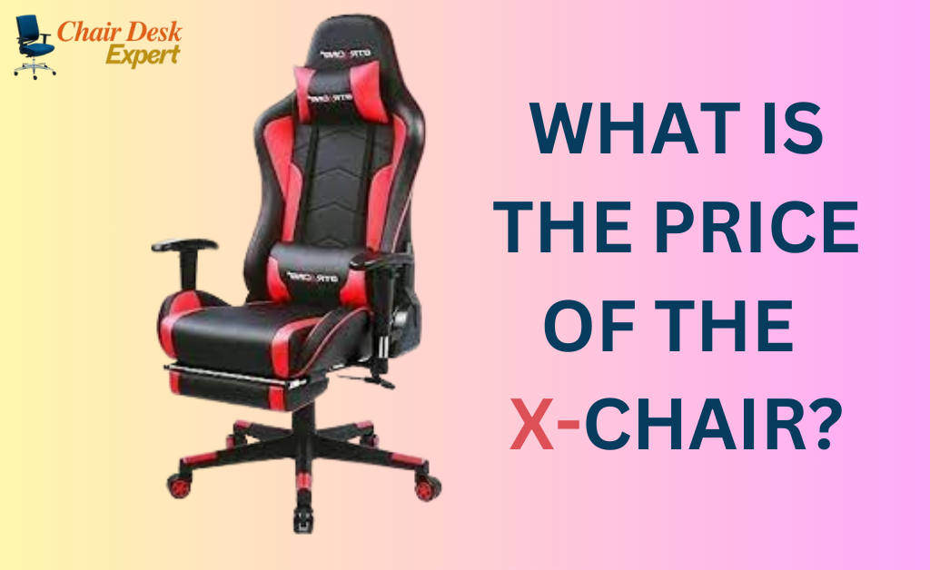 What is the price of the X-Chair