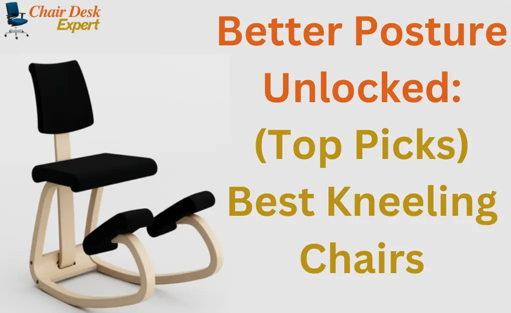 Better Posture Unlocked: (Top Picks) Best Kneeling Chairs